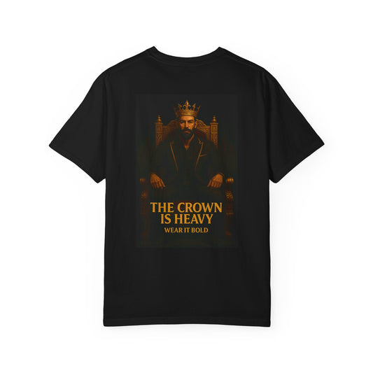 THE CROWN IS HEAVY WEAR IT BOLD